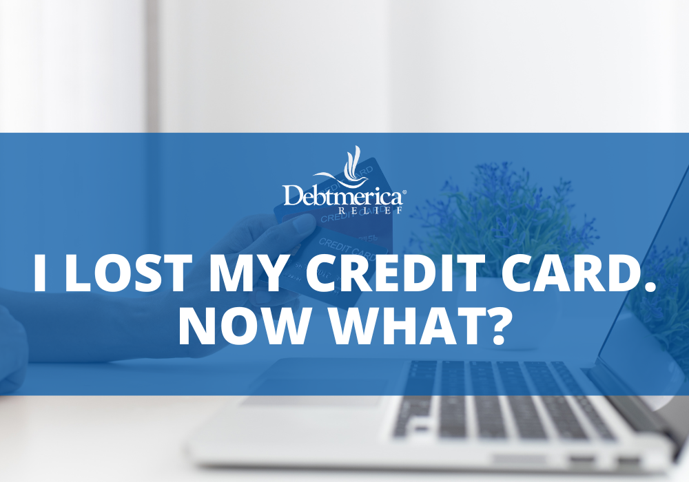 i lost my credit card. now what?