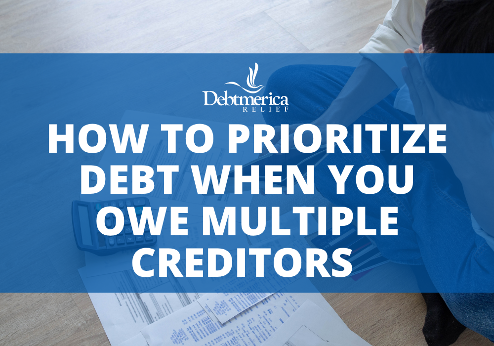 DM Blog How to Prioritize Debt When You Owe Multiple Creditors